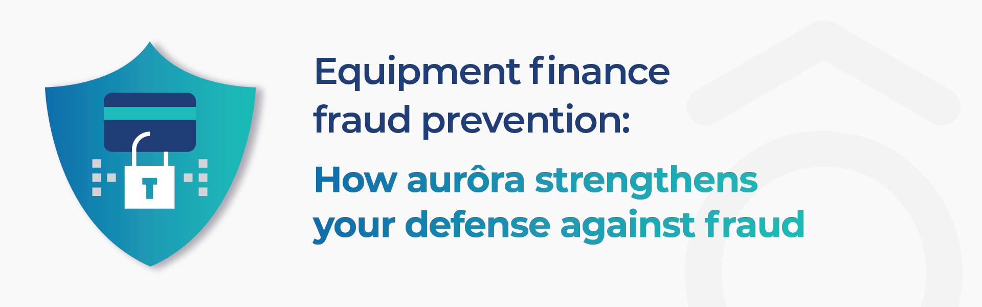 Title - Equipment Finance Fraud Prevention: How aurora strengthens your defense against fraud