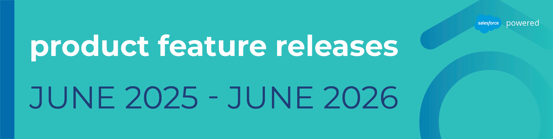 Banner with a teal gradient background reading "Product Feature Releases" and "June 2025 – June 2026" in large text, with a "Salesforce powered" logo in the top-right corner and abstract blue geometric accents.