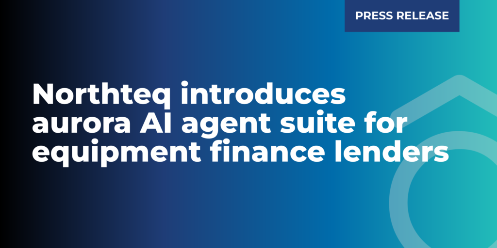 A gradient background with black, blue, and teal with a tag stating 'Press Release'. A circumflex behind the text 'Northteq Introduces Aurora AI Agent Suite for Equipment Finance Lenders' in white
