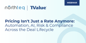Graphic with a blue webinar tag, Northteq and TValue Logos, and the title 'Pricing Isn't Just a Rate Anymore: Automation, AI, Risk & Compliance Across the Deal Lifecycle'